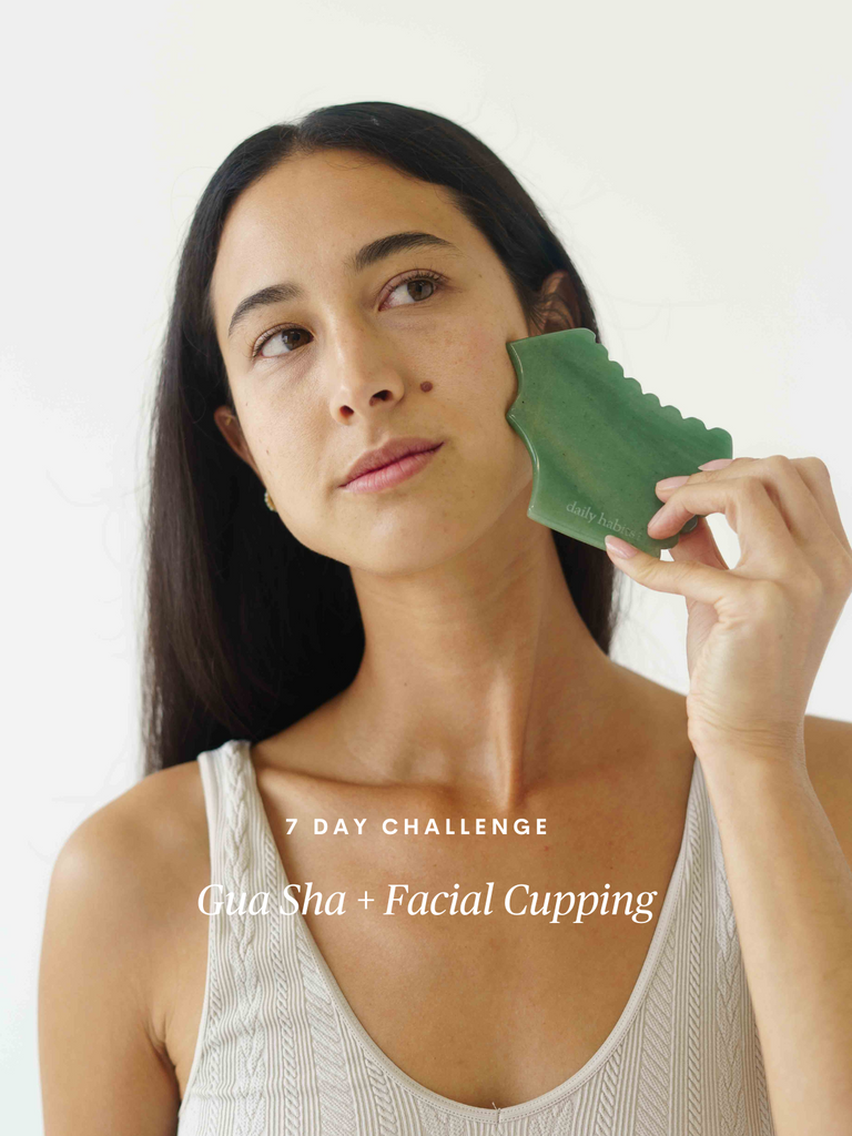 Gua Sha + Facial Cupping Daily Habits Challenge